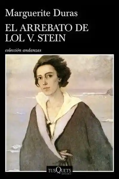 El Arrebato de Lol V. Stein - Duras Marguerite