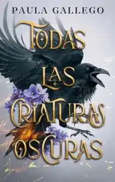 Todas Las Criaturas Oscuras - Gallego Paula