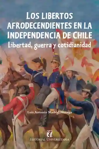 Los Libertos Afrodescendientes en la Independencia de Chile