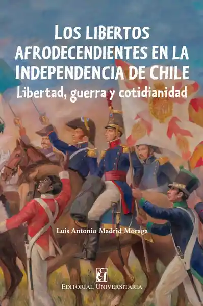 Los Libertos Afrodescendientes en la Independencia de Chile