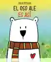 El Oso Ale Es Así