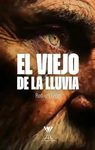 El Viejo de la Lluvia - Tellez Lugaro Rodrigo