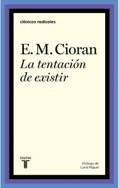 La Tentación de Existir - Cioran Emile M.