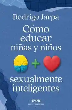 Cómo Educar a Niñas y Niños Sexualmente Inteligentes