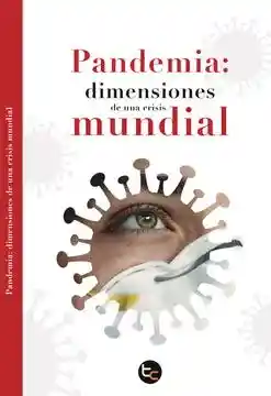 Pandemia: Dimensiones de Una Crisis Mundial