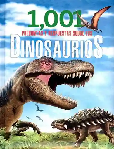 1002 Preguntas y Respuestas Sobre Los Dinosaurios