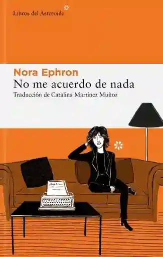 No me Acuerdo de Nada - Ephron Nora