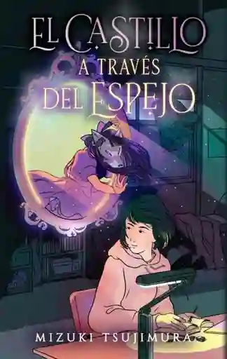 El Castillo a Través Del Espejo - Tsujimura Mizuki