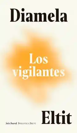 Los Vigilantes - Eltit Diamela