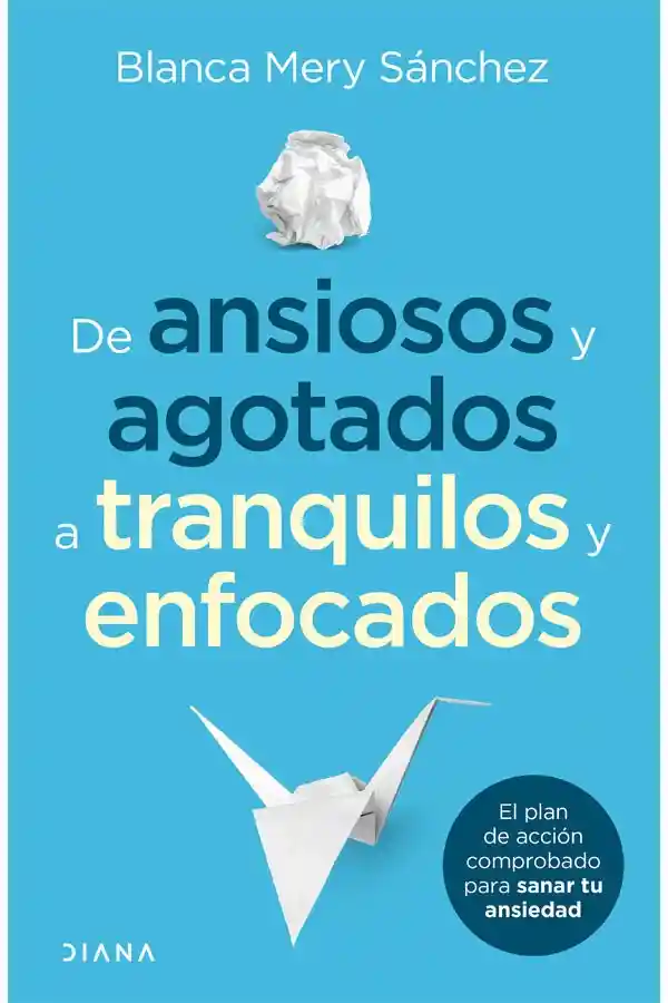 De Ansiosos Y Agotados A Tranquilos Y Enfocados
