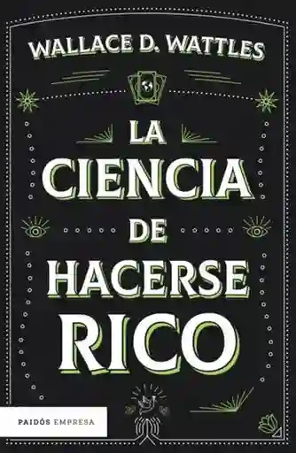 La Ciencia de Hacerse Rico - Wattles Wallace D.