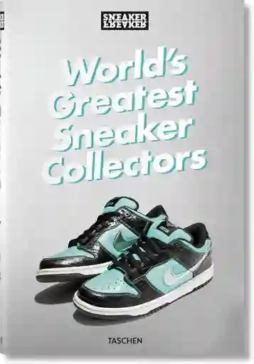 Sneaker Freaker. Worlds Greatest Sneaker Collectors - Wood Simón