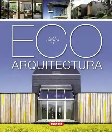 Atlas Ilustrado de Eco Arquitectura - VV. AA