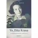 Yo Dita Kraus. La Bibliotecaria de Auschwitz