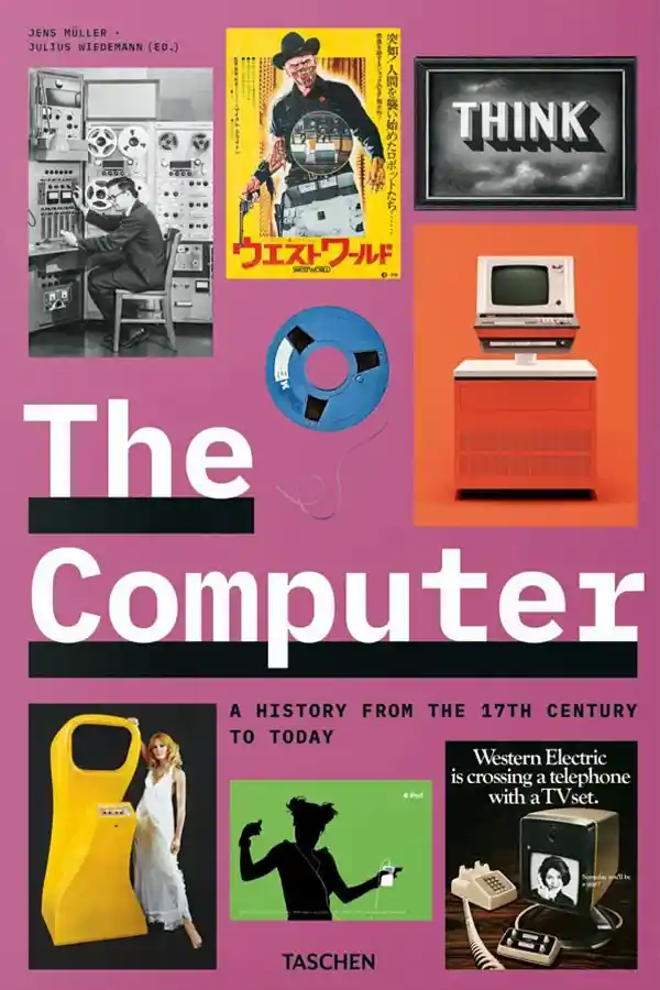 The Computer. A History From The 17th Century To Today