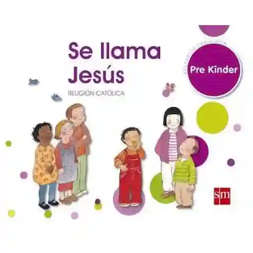 Se Llama Jesus Pre Kinder - Sm