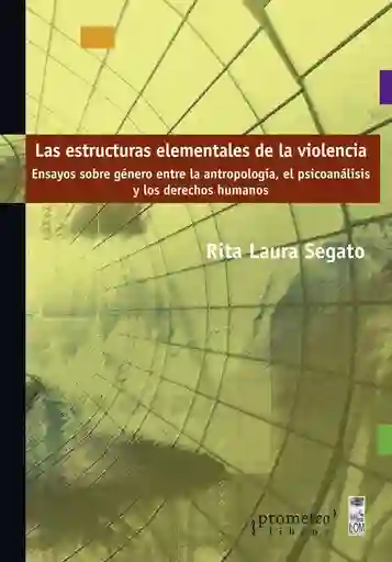 Las Estructuras Elementales de la Violencia. Ensayos Sobre