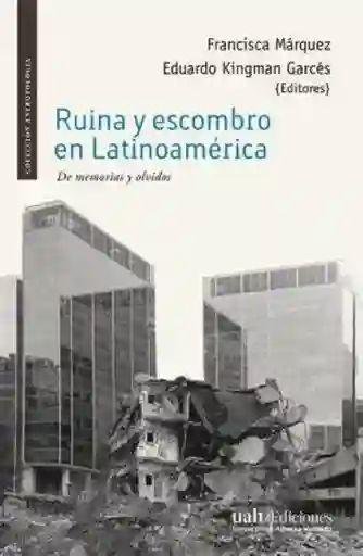 Ruina y Escombro en Latinoamérica. De Memprias y Olvido - VV. AA