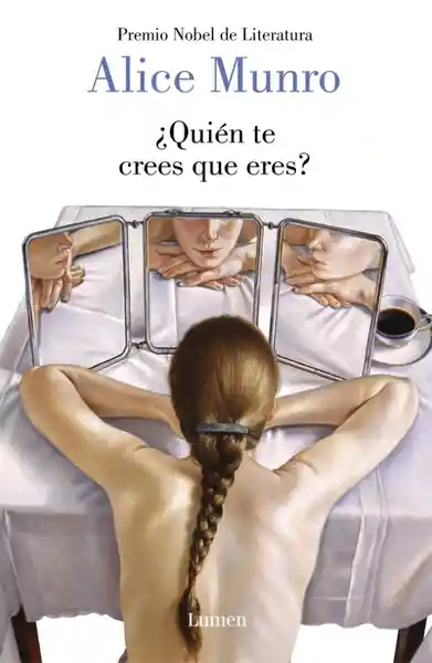 Quien te Crees Que Eres? - Alice Munro