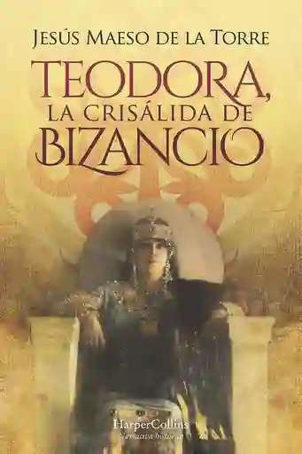 Teodora, La Crisálida De Bizancio