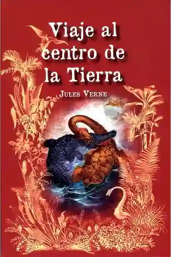 Viaje al Centro de la Tierra - Verne Julio