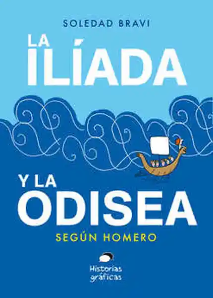 La Ilíada y la Odisea Según Homero. Soledad Bravi
