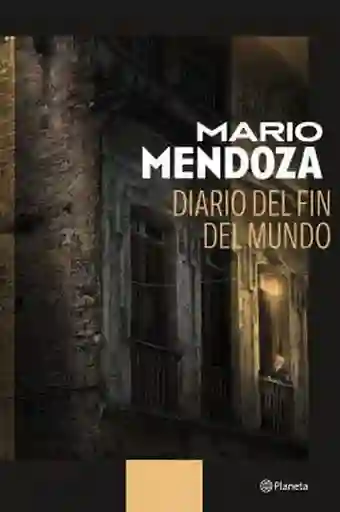 Diario Del Fin Del Mundo - Mendoza Mario