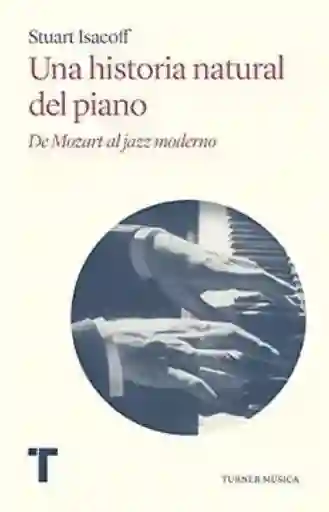 Una Historia Natural Del Piano de Mozart - Isacoff Stuart