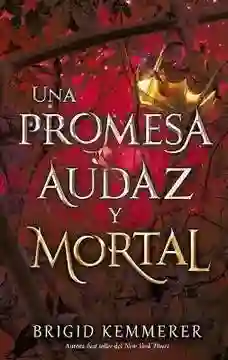 Una Promesa Audaz y Mortal - Kemmerer Brigid