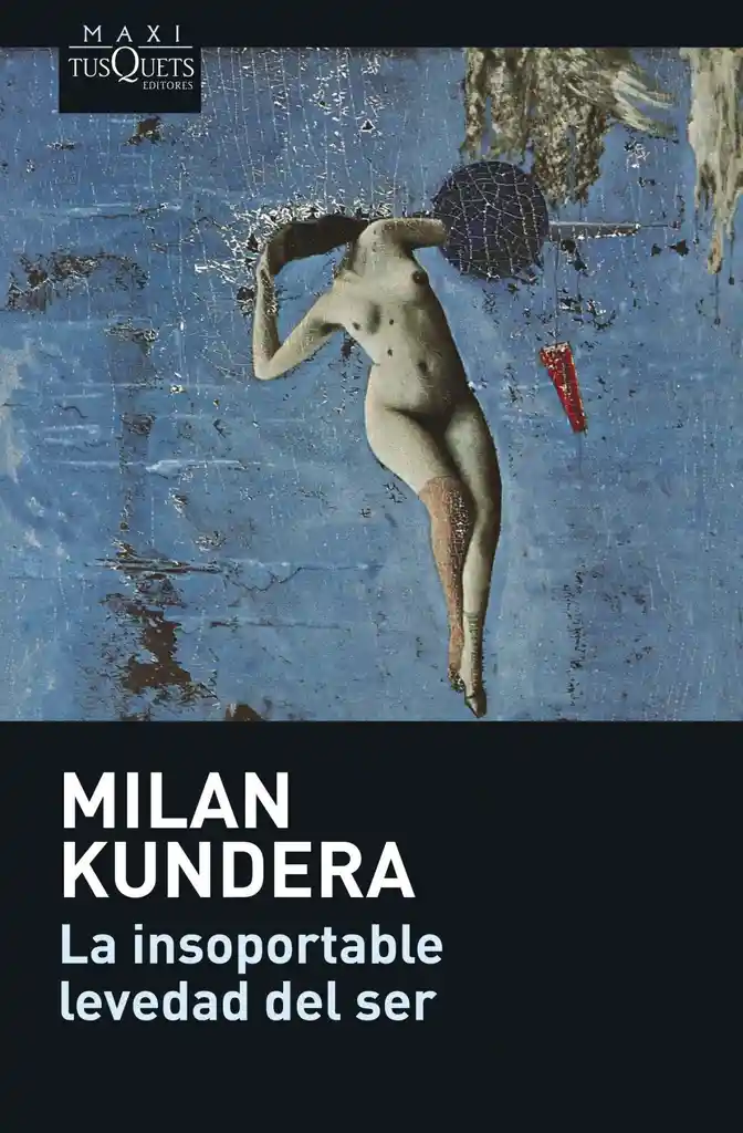 Insoportable Levedad Del Ser - Kundera Milan