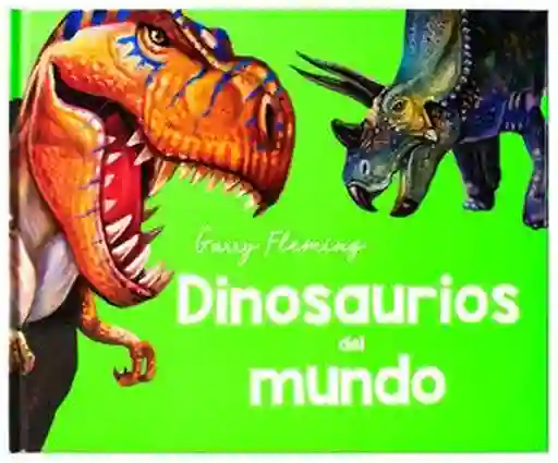 Dinosaurios Del Mundo - Fleming Garry