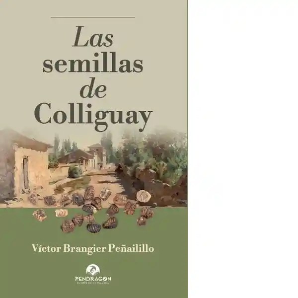 Las Semillas de Colliguay - Brangier Victor