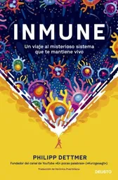 Inmune. Un Viaje al Misterioso Sistema Que te Mantiene Vivo