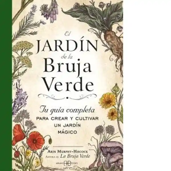 El Jardín de la Bruja Verde - Murphy Hiscock Arin