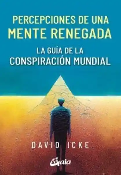 Percepciones de Una Mente Renegada - Icke David