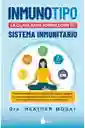 Inmunotipo: La Clave Para Fortalecer Tu Sistema Inmunitario