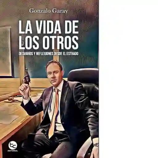 La Vida de Los Otros - Garay Burnas Gonzalo