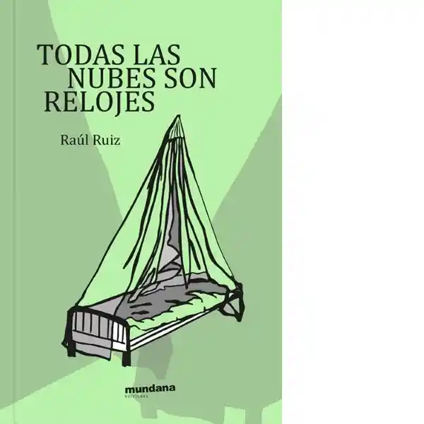 Todas Las Nubes Son Relojes - Ruiz Raul