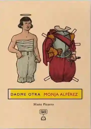 Dadme Otra Monja Alférez - Pizarro Maite