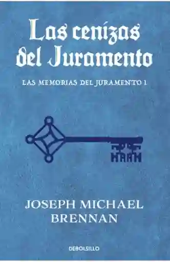 Las Cenizas Del Juramento (Las Memorias Del Juramento #1)