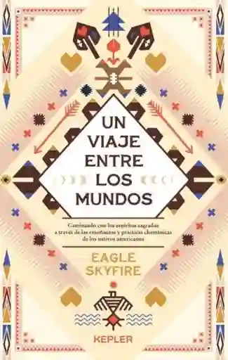 Un Viaje Entre Los Mundos - Skyfire Eagle