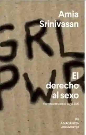 El Derecho al Sexo - Amia Srinivasan