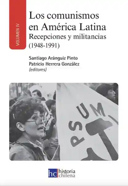 Los Comunismos en América Latina 1948-1991 Tomo IV