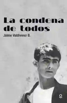 La Condena de Todos - Jaime Valdivieso B