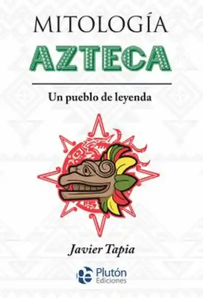 Mitología Azteca. Un Pueblo de Leyenda - Plutón