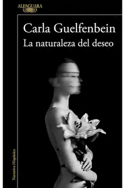 La Naturaleza Del Deseo - Carla Guelfenbein