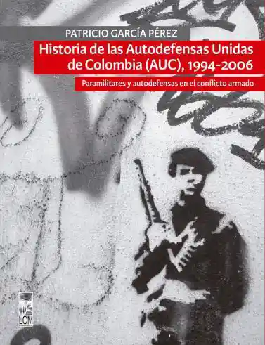 Historia de Las Autodefensas Unidas de Colombia (auc) 1994-2006