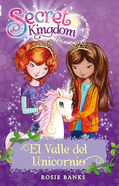 Secret Kingdom 2. El Valle Del Unicornio - Rosie Banks