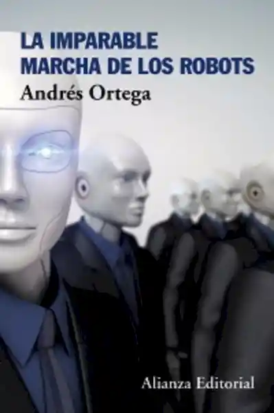 La Imparable Marcha de Los Robots - Andrés Ortega