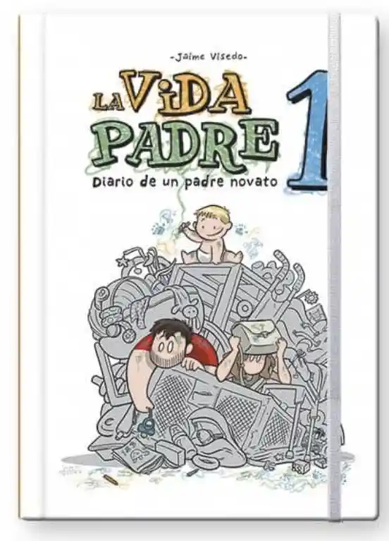 La Vida Padre 1. Diario de Un Padre Novato
